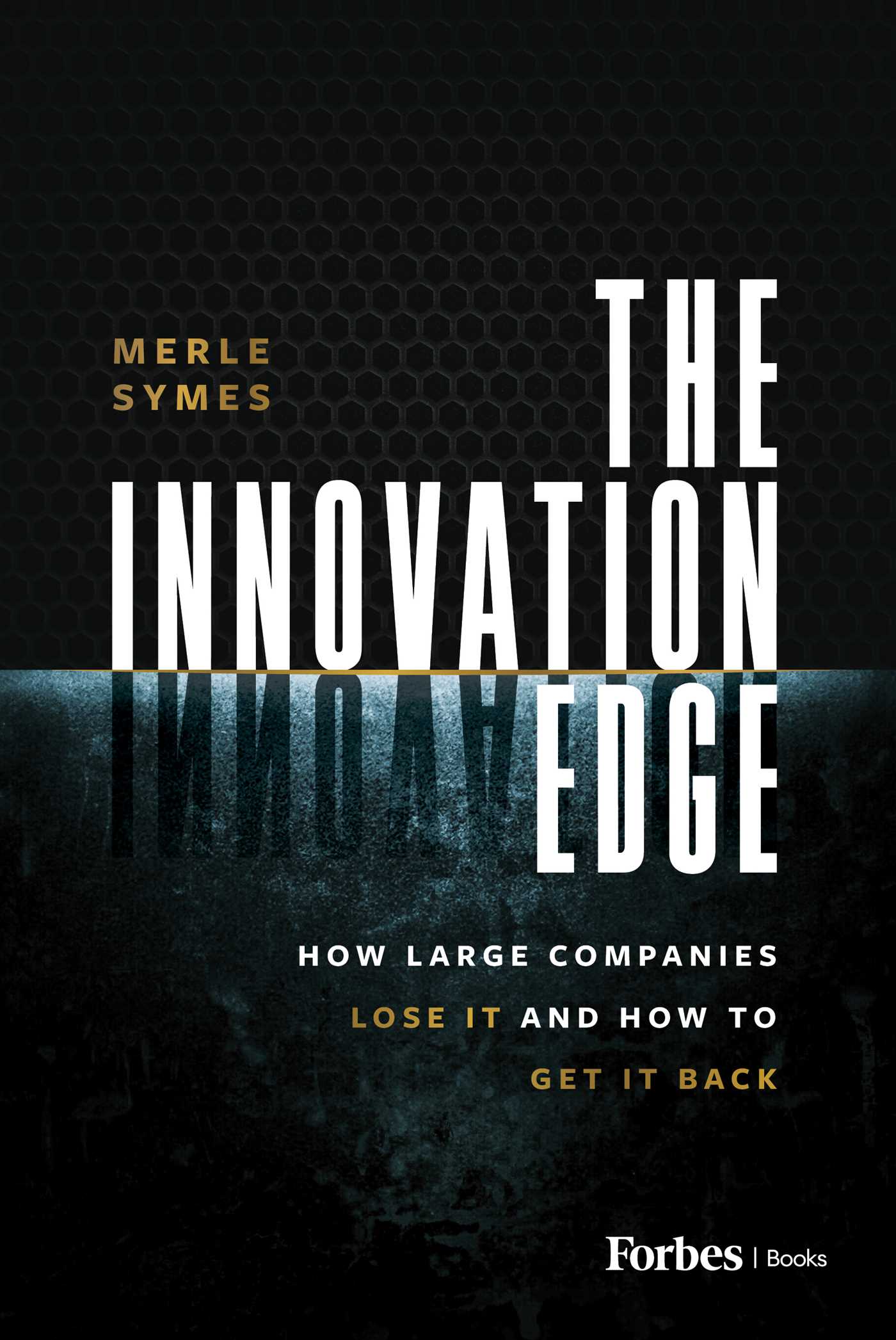 Innovation Edge: How Large Companies Lose It and How to Get It Back