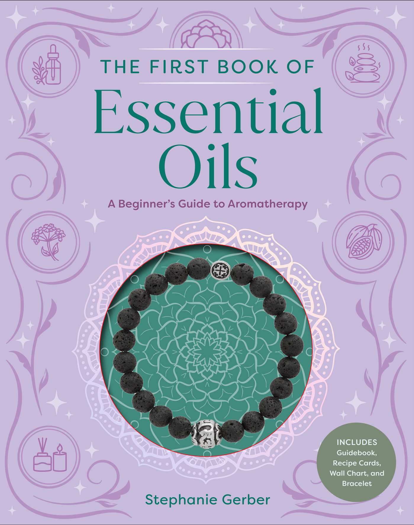 First Book of Essential Oils: A Beginner's Guide to Aromatherapy