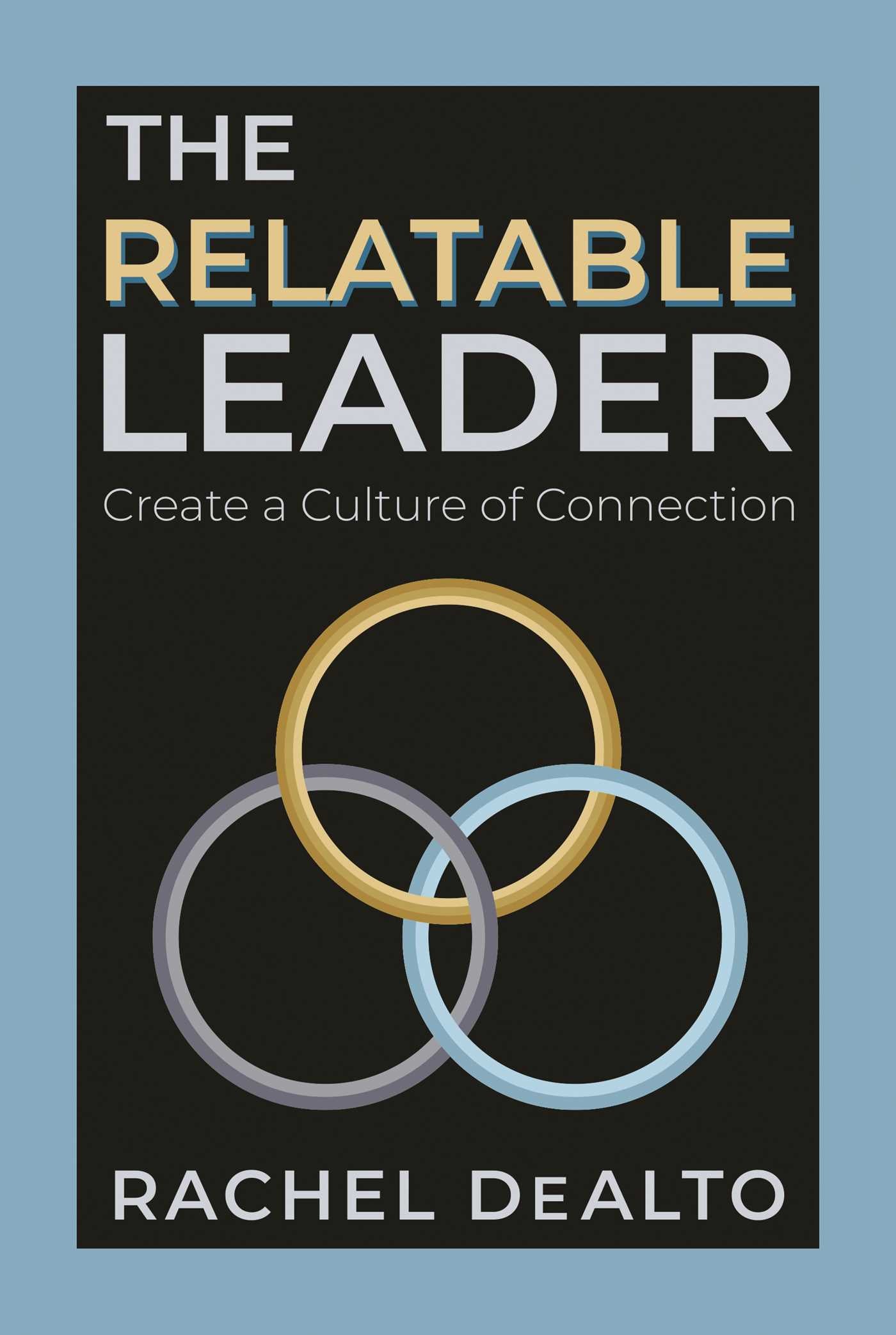 Relatable Leader: Create a Culture of Connection
