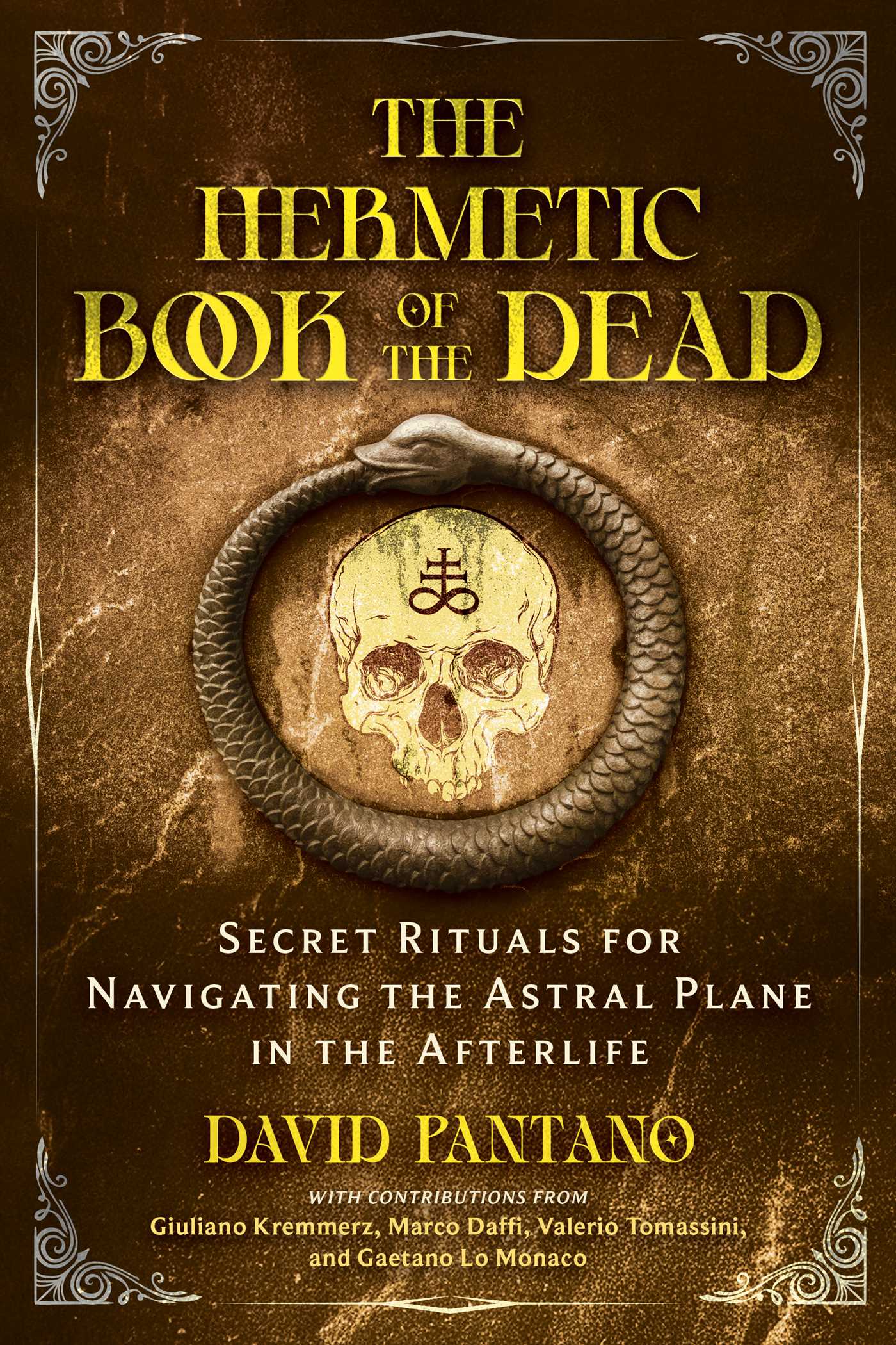 Hermetic Book of the Dead: Secret Rituals for Navigating the Astral Plane in the Afterlife