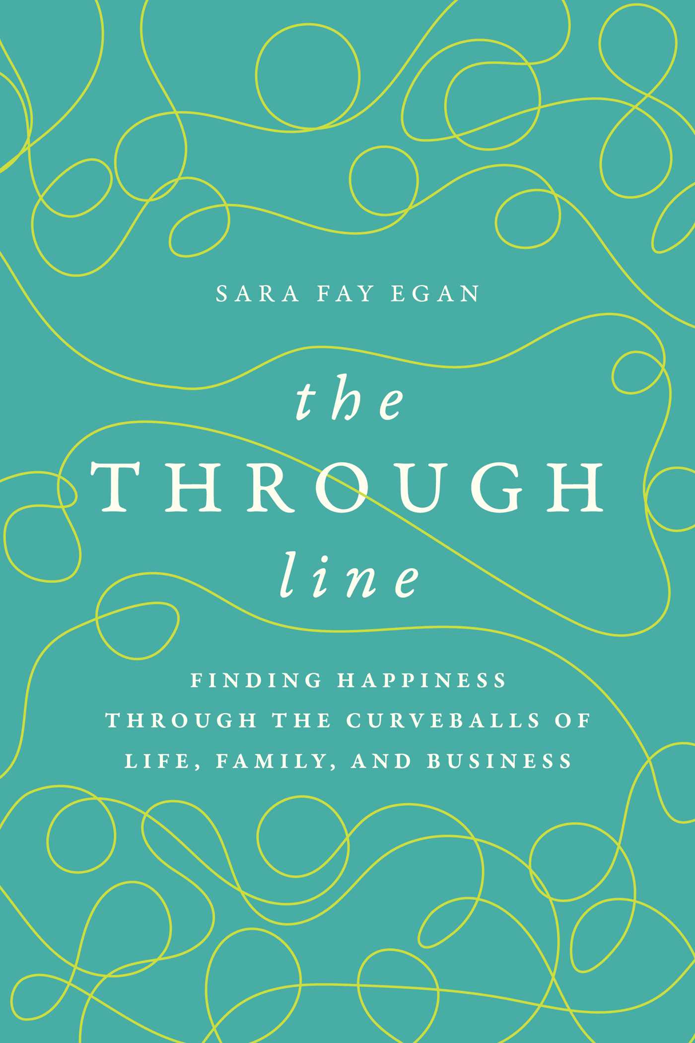 Through Line: Finding Happiness through the Curveballs of Life, Family, and Business