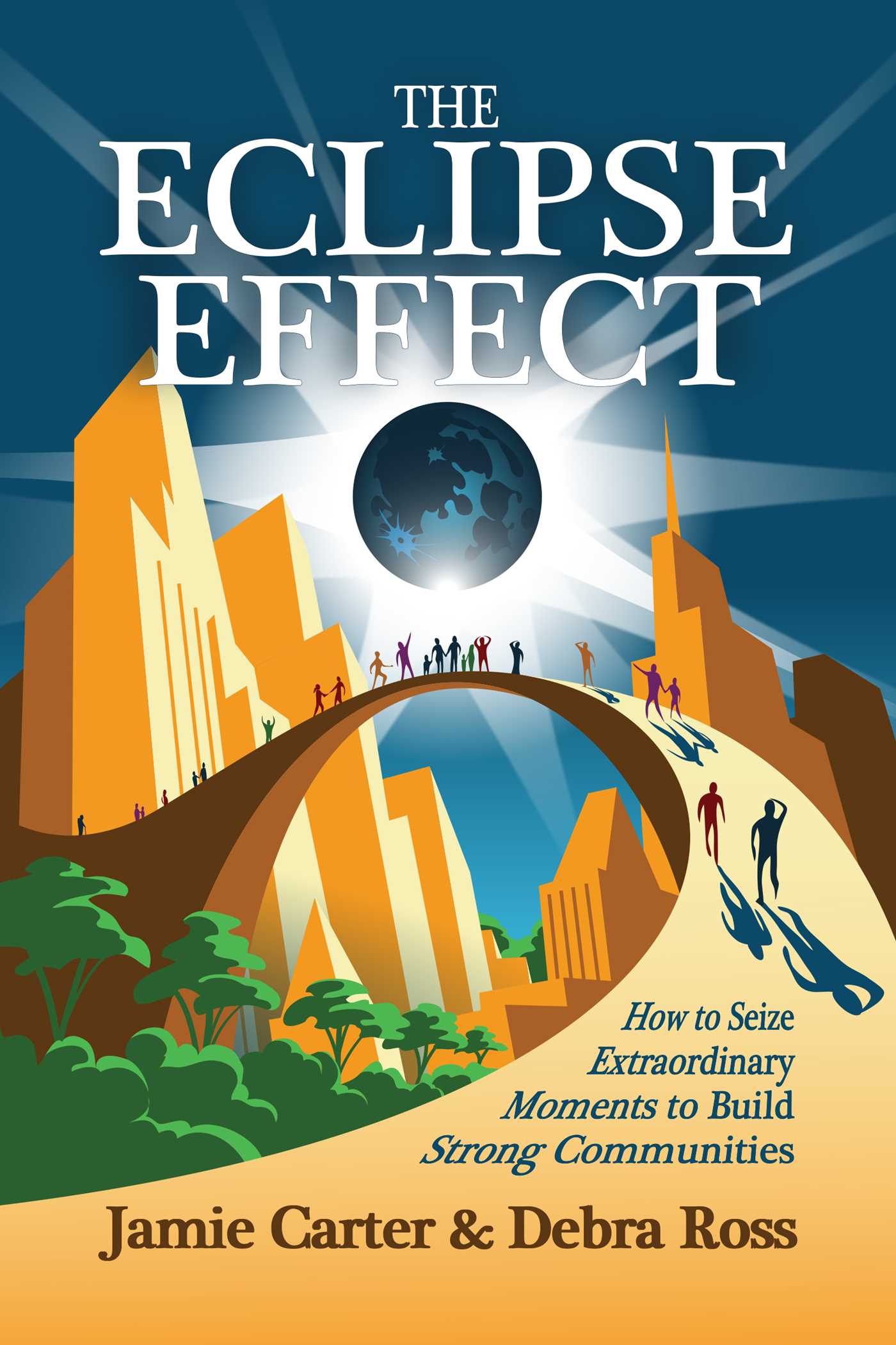 Eclipse Effect: How to Seize Extraordinary Moments to Build Strong Communities