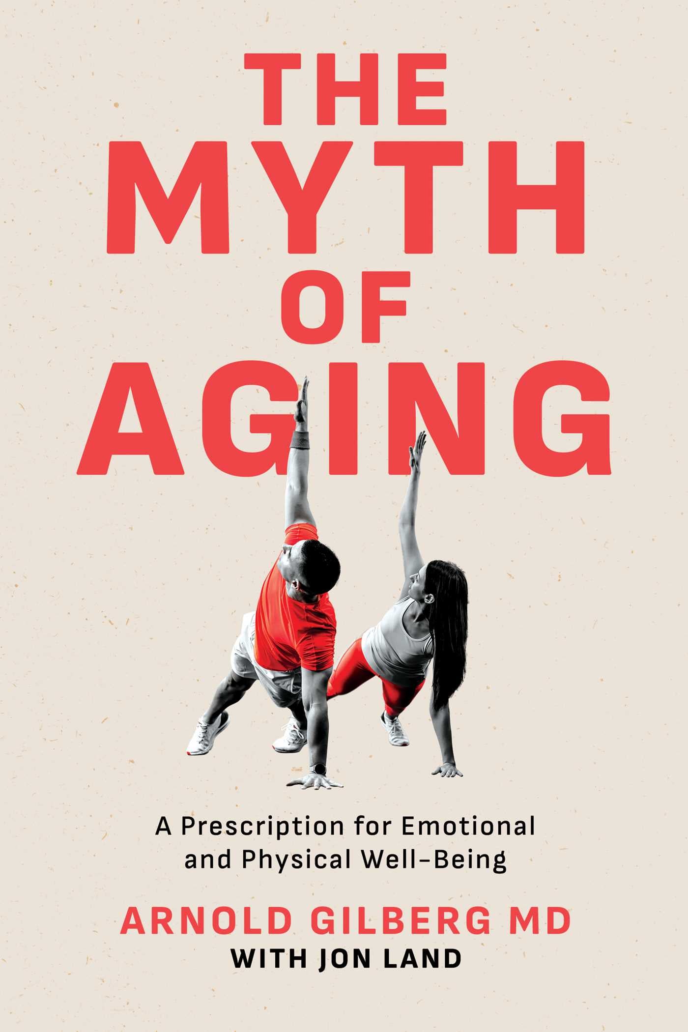 Myth of Aging: A Prescription for Emotional and Physical Well-Being
