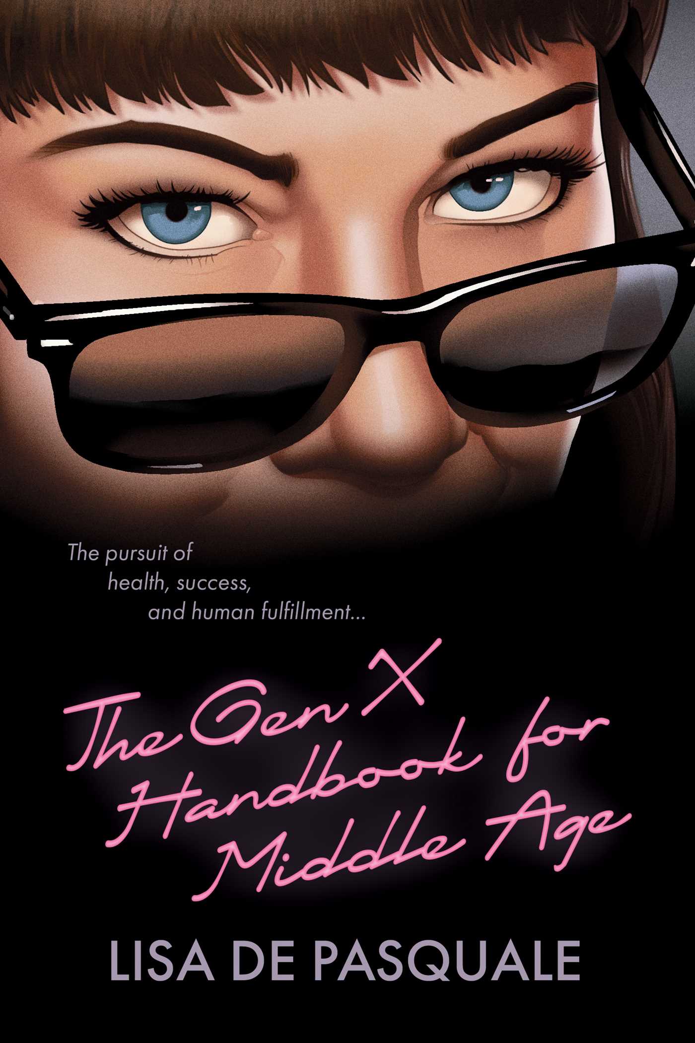 Gen X Handbook for Middle Age: The Pursuit of Health, Success, and Human Fulfillment