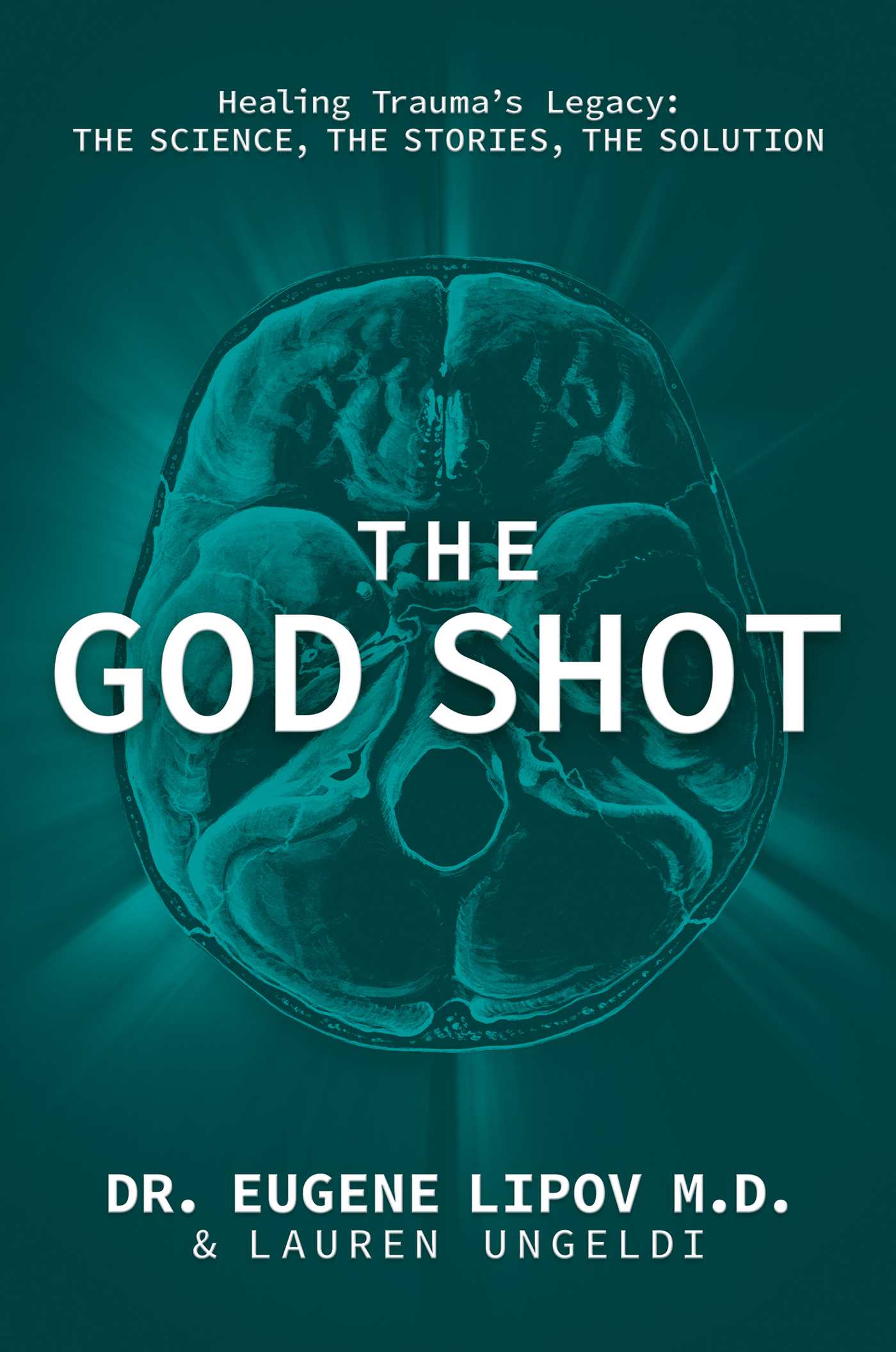 God Shot: Healing Trauma's Legacy: The Science, the Stories, the Solution