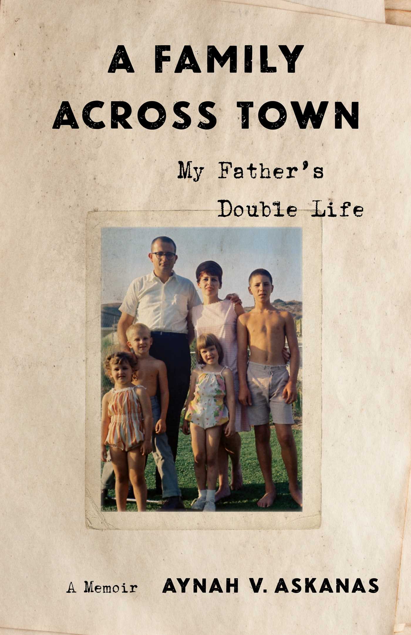 Family Across Town: My Father's Double Life, A Memoir