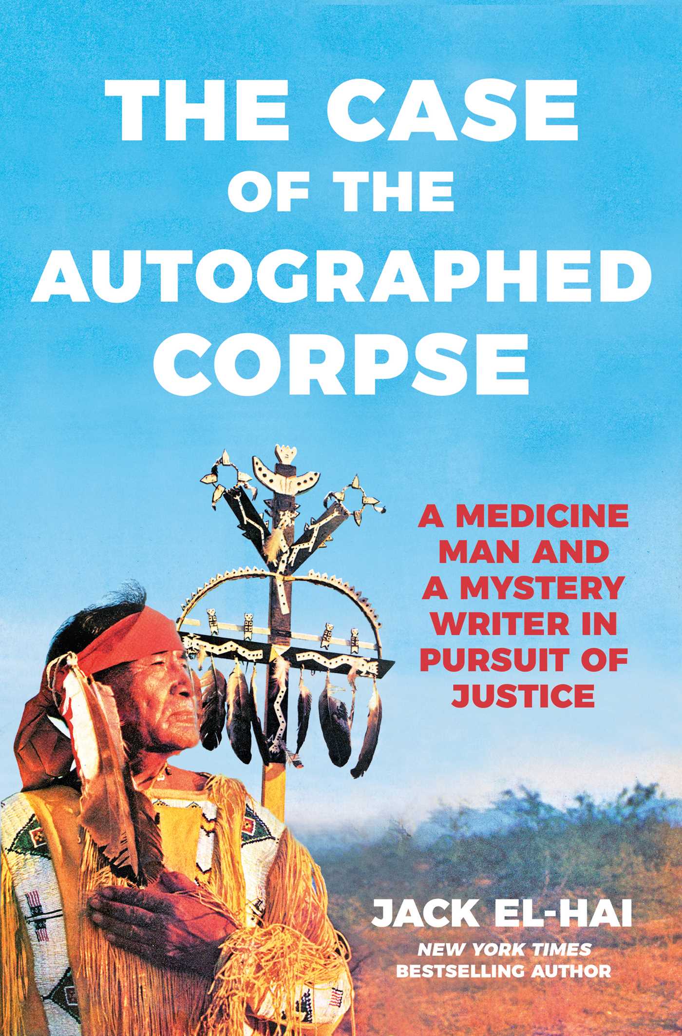 Case of the Autographed Corpse: A Medicine Man and a Mystery Writer in Pursuit of Justice