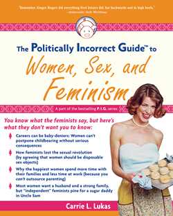 The Politically Incorrect Guide to Women, Sex And Feminism