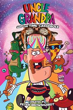 Uncle Grandpa Original Graphic Novel: Uncle Grandpa and The Time Casserole