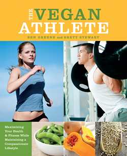 Vegan Athlete: Maximizing Your Health and Fitness While Maintaining a Compassionate Lifestyle