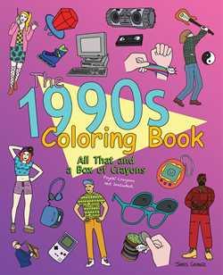 1990s Coloring Book: All That and a Box of Crayons (Psych! Crayons Not Included.)