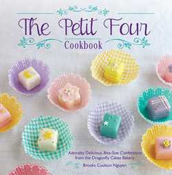 Petit Four Cookbook: Adorably Delicious, Bite-Size Confections from the Dragonfly Cakes Bakery