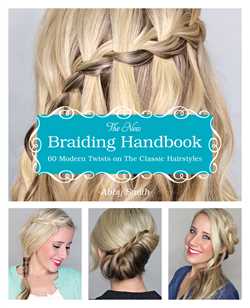 New Braiding Handbook: 60 Modern Twists on Classic Hairstyles