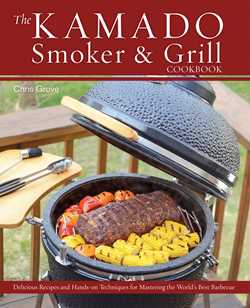 Kamado Smoker and Grill Cookbook: Recipes and Techniques for the World's Best Barbecue