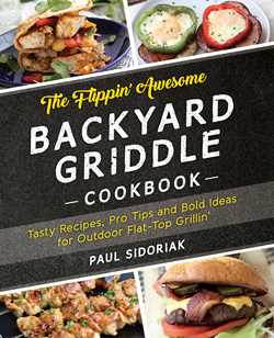 Flippin' Awesome Backyard Griddle Cookbook: Tasty Recipes, Pro Tips and Bold Ideas for Outdoor Flat Top Grillin'