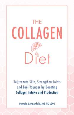 Collagen Diet: Rejuvenate Skin, Strengthen Joints and Feel Younger by Boosting Collagen Intake and Production