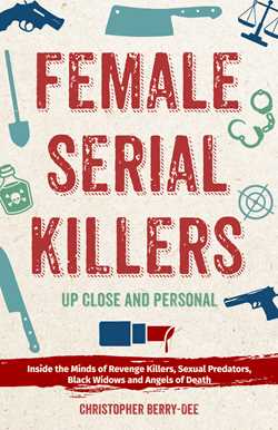 Female Serial Killers: Up Close and Personal