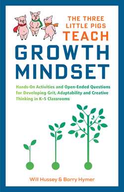 Three Little Pigs Teach Growth Mindset: Hands-On Activities and Open-Ended Questions For Developing Grit, Adaptability and Creative Thinking In K-5 Classrooms