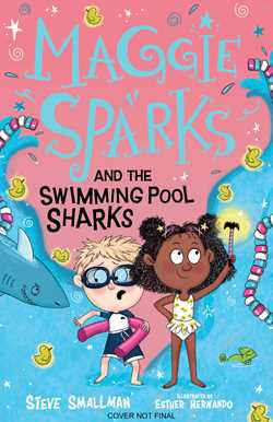 Maggie Sparks Book 2: Maggie and the Swimming Pool Sharks